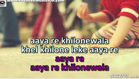 aaya re khilone